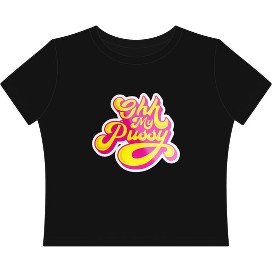Ohh My Pussy Women's Baby Tee — Retro Pink & Yellow Script Graphic Tee