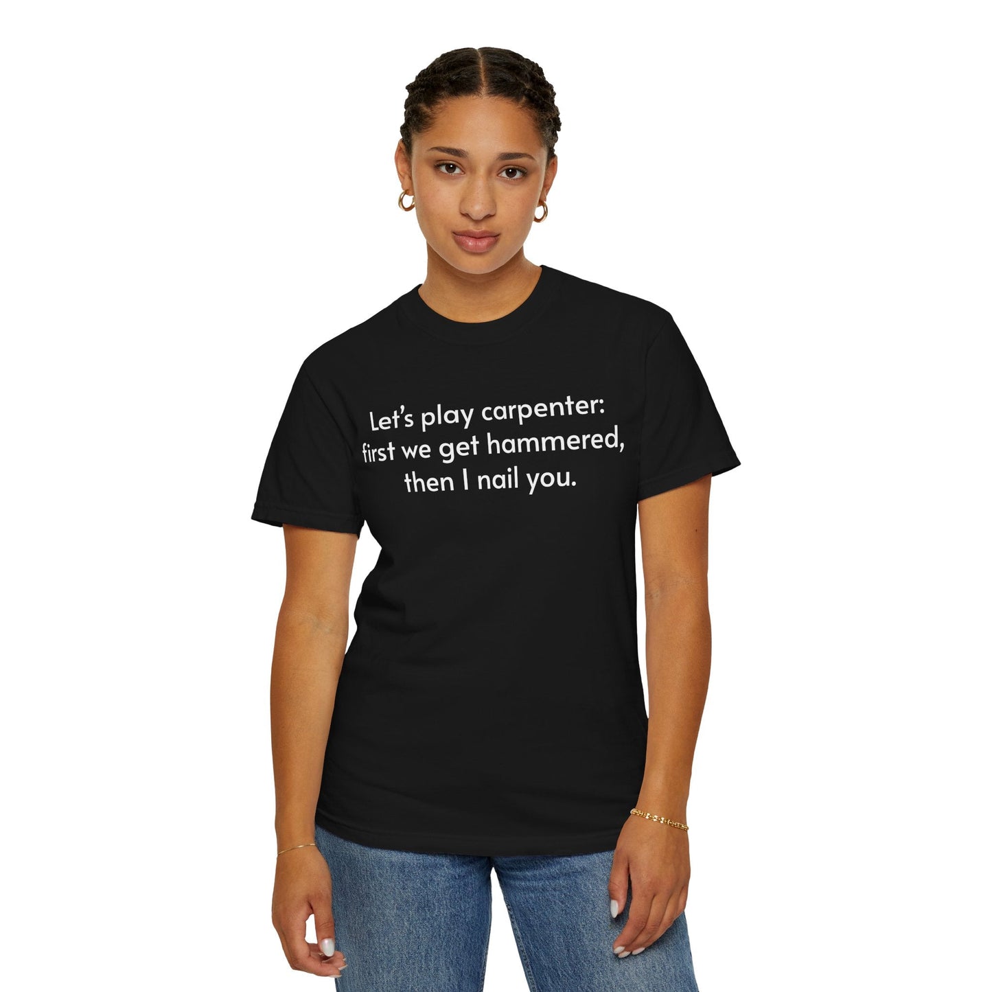 Carpenter Humor T-Shirt — "Let’s play carpenter: first we get hammered, then I nail you." - inkprint