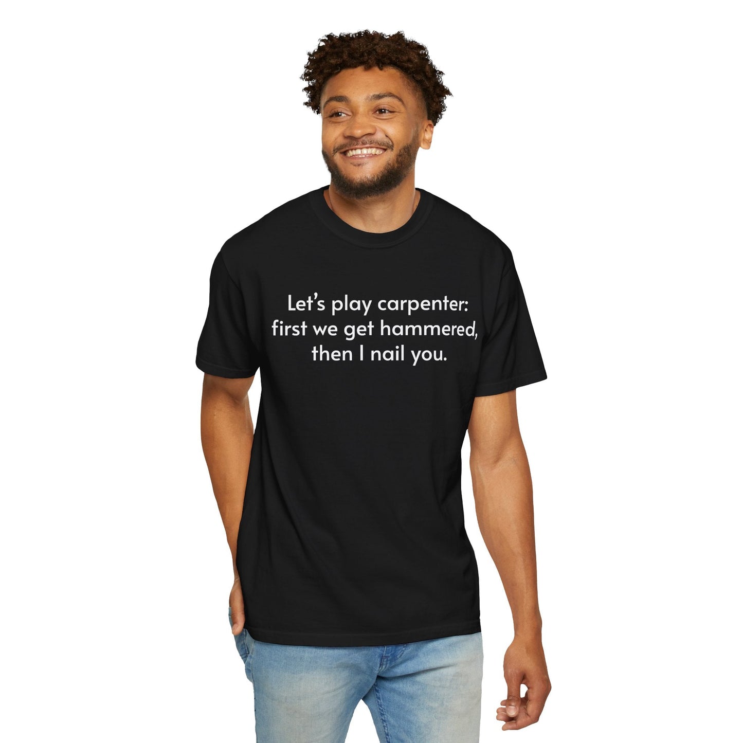 Carpenter Humor T-Shirt — "Let’s play carpenter: first we get hammered, then I nail you." - inkprint