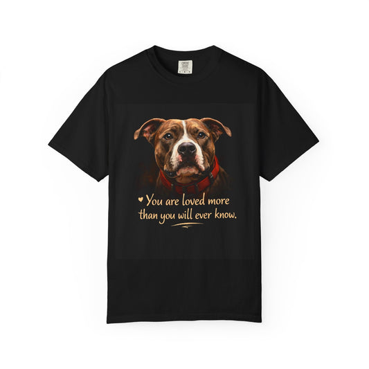 Dog Lover T-Shirt — "You are loved more than you will ever know" Graphic Tee - inkprint