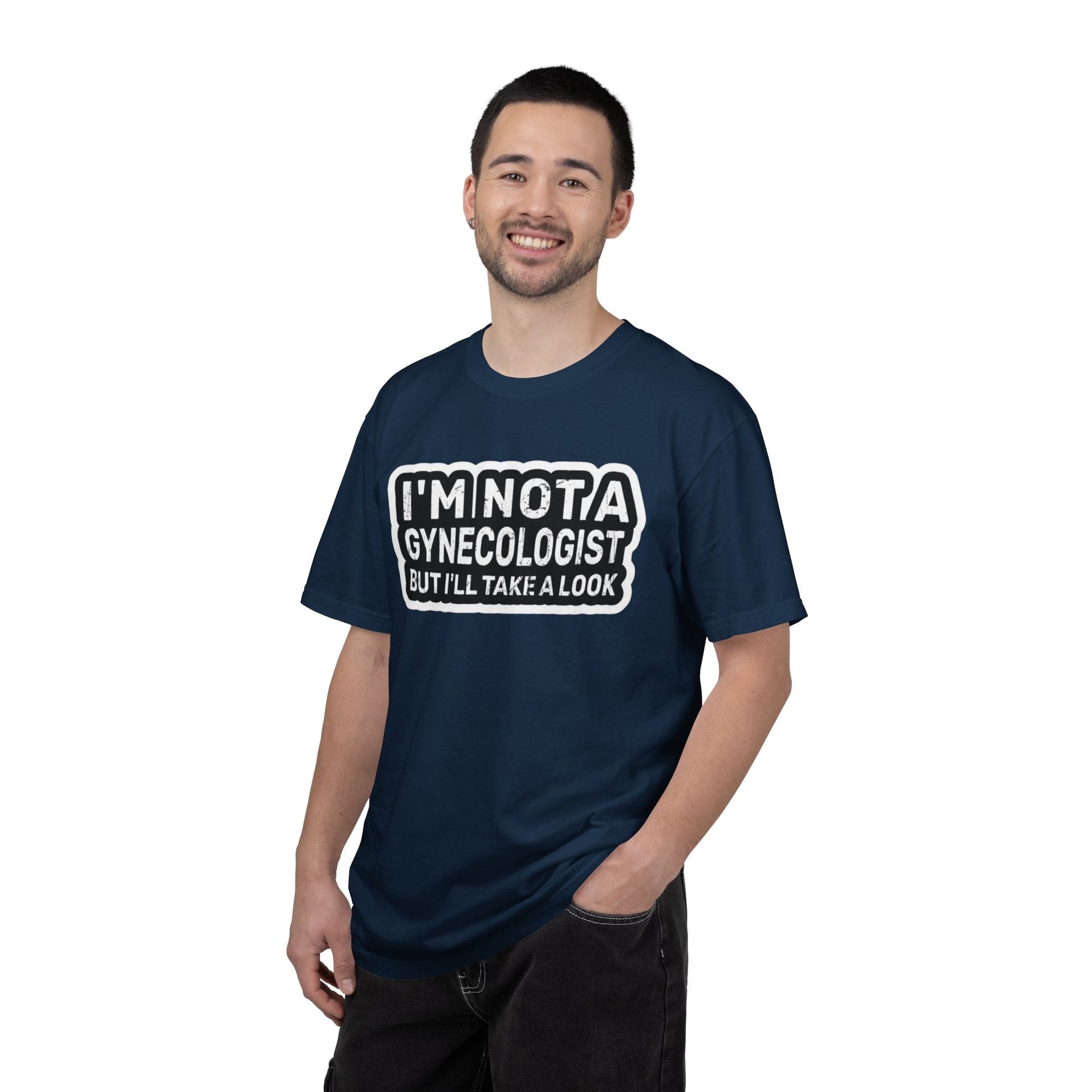 Funny Graphic T-Shirt — “I’m Not a Gynecologist But I’ll Take a Look” - inkprint