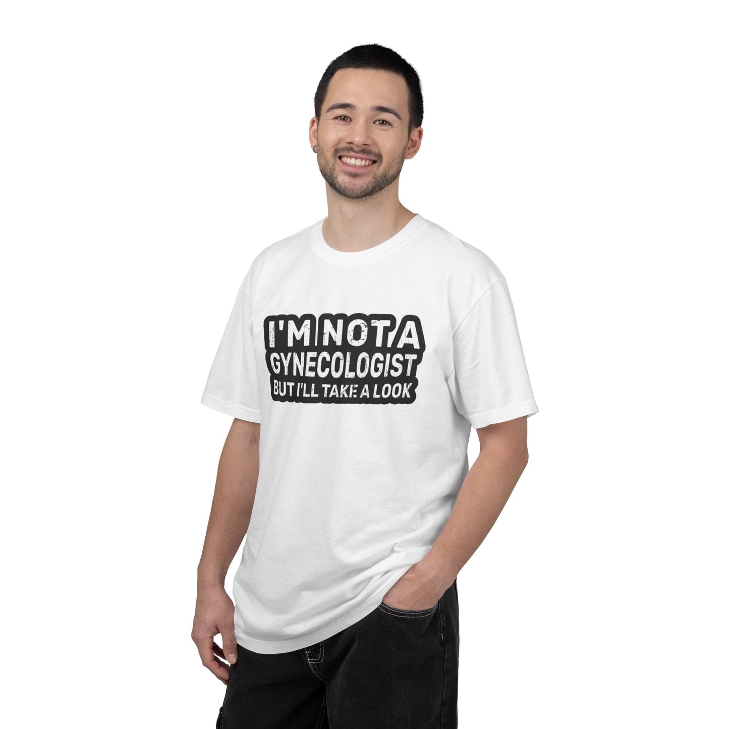 Funny Graphic T-Shirt — “I’m Not a Gynecologist But I’ll Take a Look” - inkprint