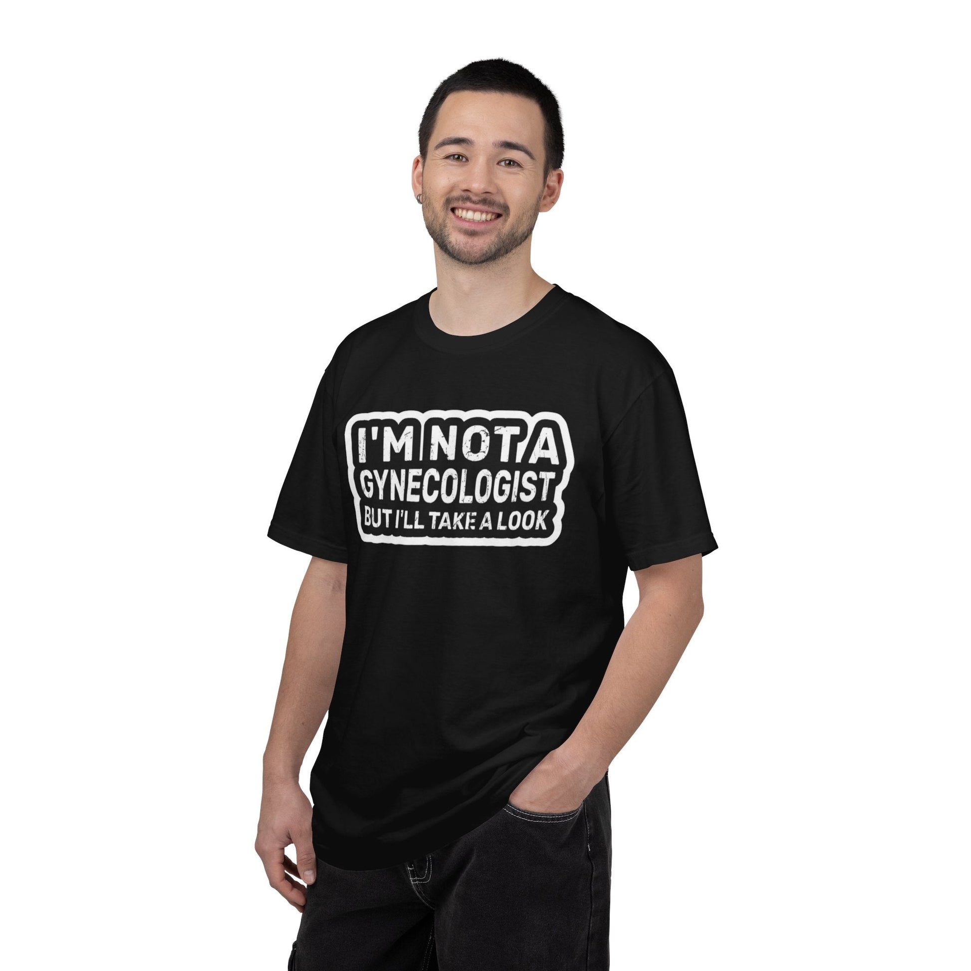 Funny Graphic T-Shirt — “I’m Not a Gynecologist But I’ll Take a Look” - inkprint
