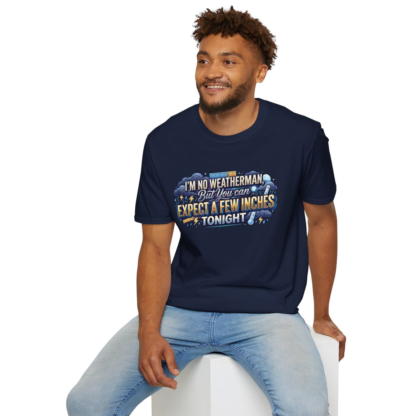 Funny Weather Joke T-Shirt — “I’m No Weatherman But You Can Expect A Few Inches Tonight” - inkprint