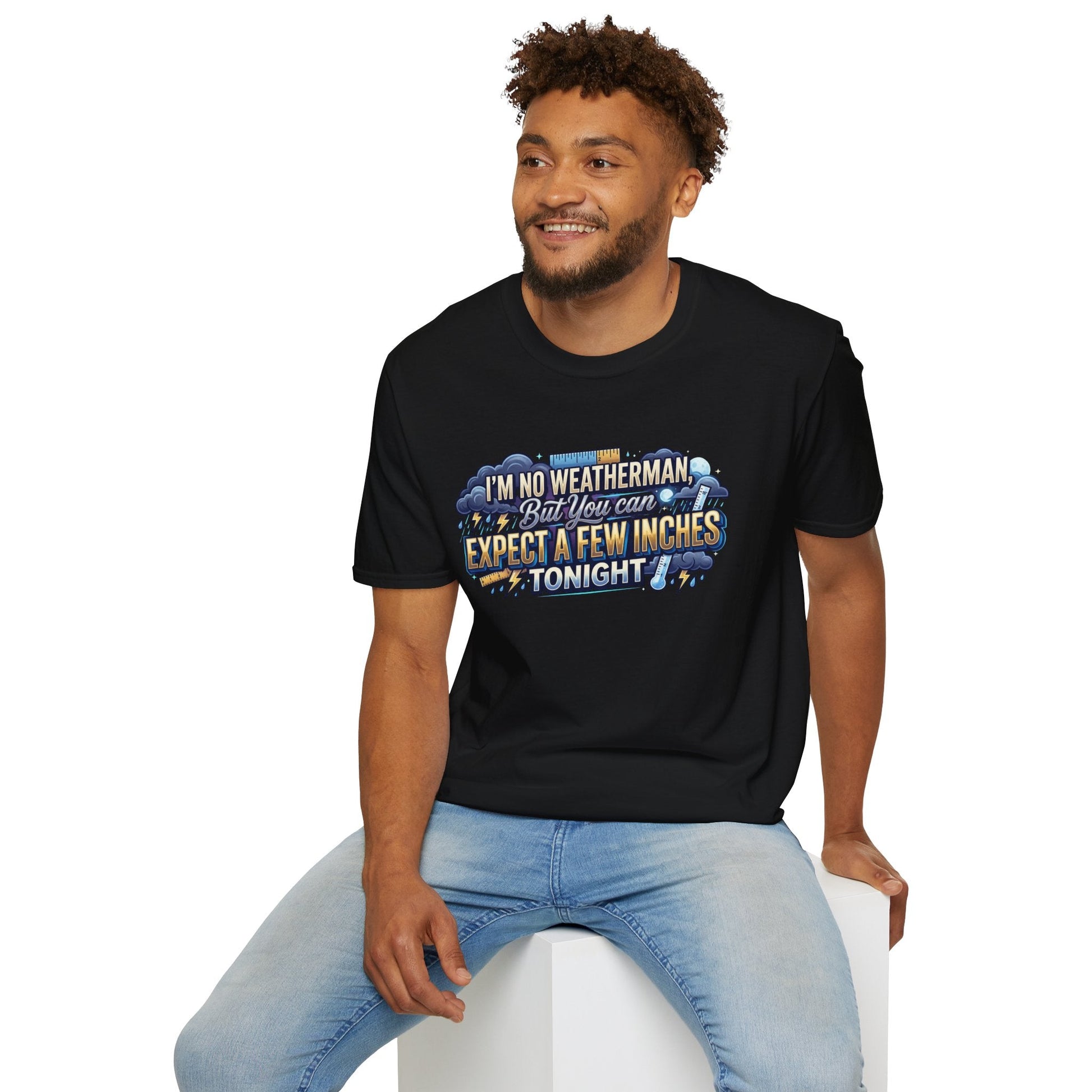 Funny Weather Joke T-Shirt — “I’m No Weatherman But You Can Expect A Few Inches Tonight” - inkprint
