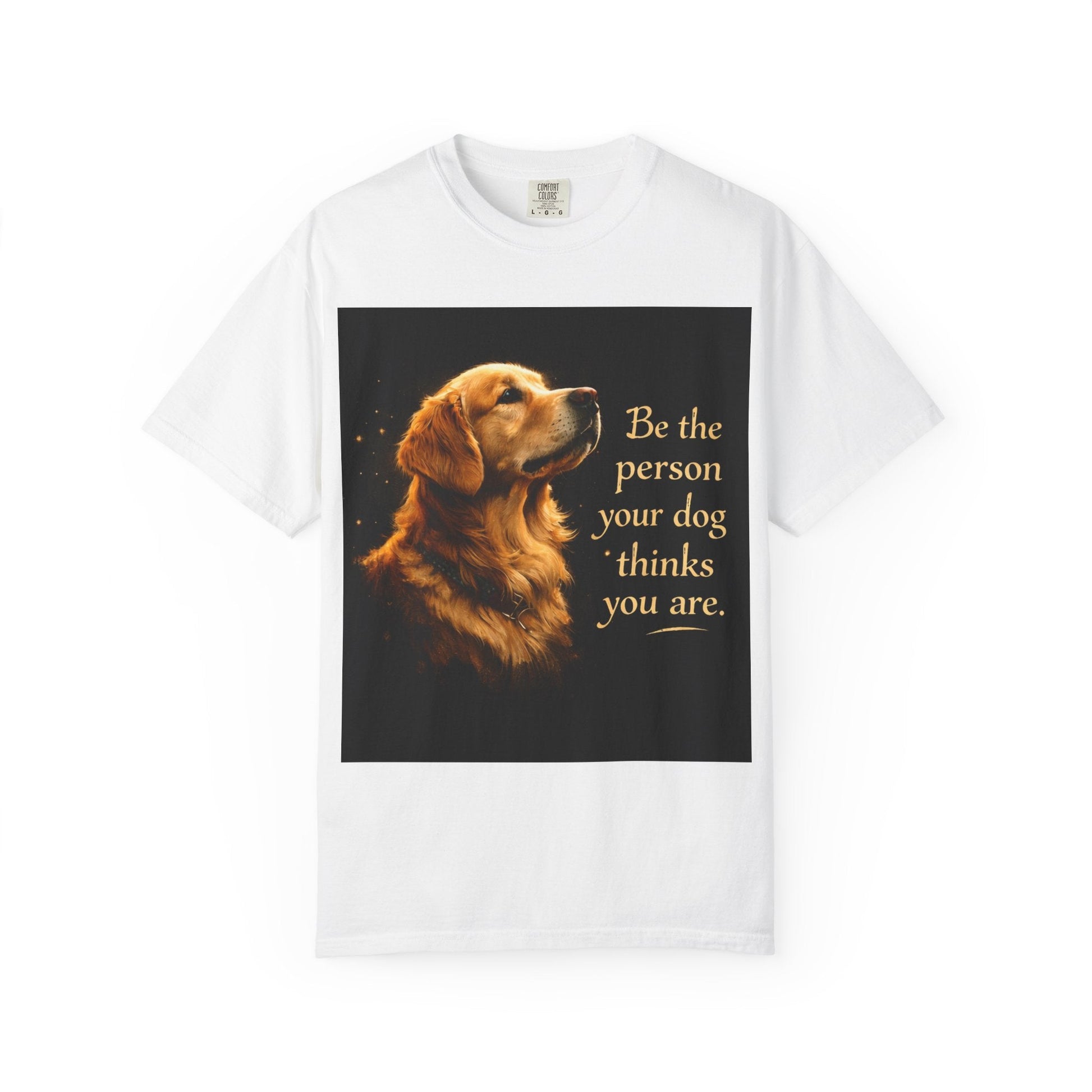Golden Retriever T‑Shirt - "Be the person your dog thinks you are" Inspirational Dog Lover Tee - inkprint
