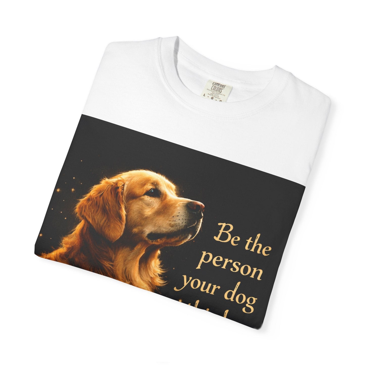 Golden Retriever T‑Shirt - "Be the person your dog thinks you are" Inspirational Dog Lover Tee - inkprint
