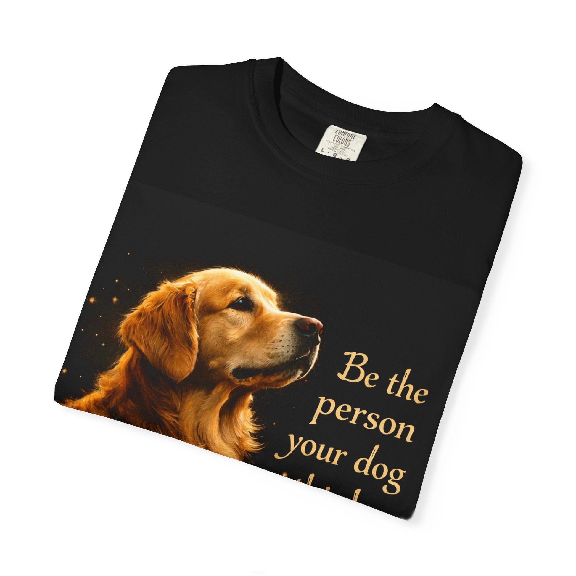 Golden Retriever T‑Shirt - "Be the person your dog thinks you are" Inspirational Dog Lover Tee - inkprint