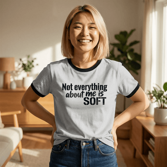 Not Everything About Me Is Soft Women's Ringer Tee — Sassy Feminine Statement Shirt - inkprint