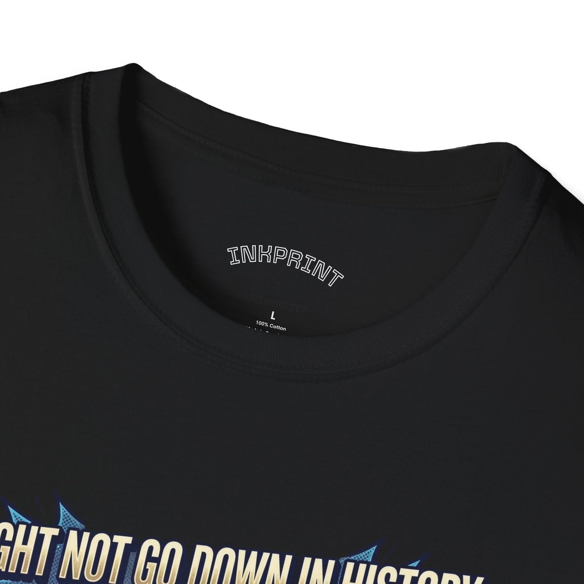 T-Shirt — "I Might Not Go Down in History, But I’ll Go Down On You" Bold Graphic Tee - inkprint