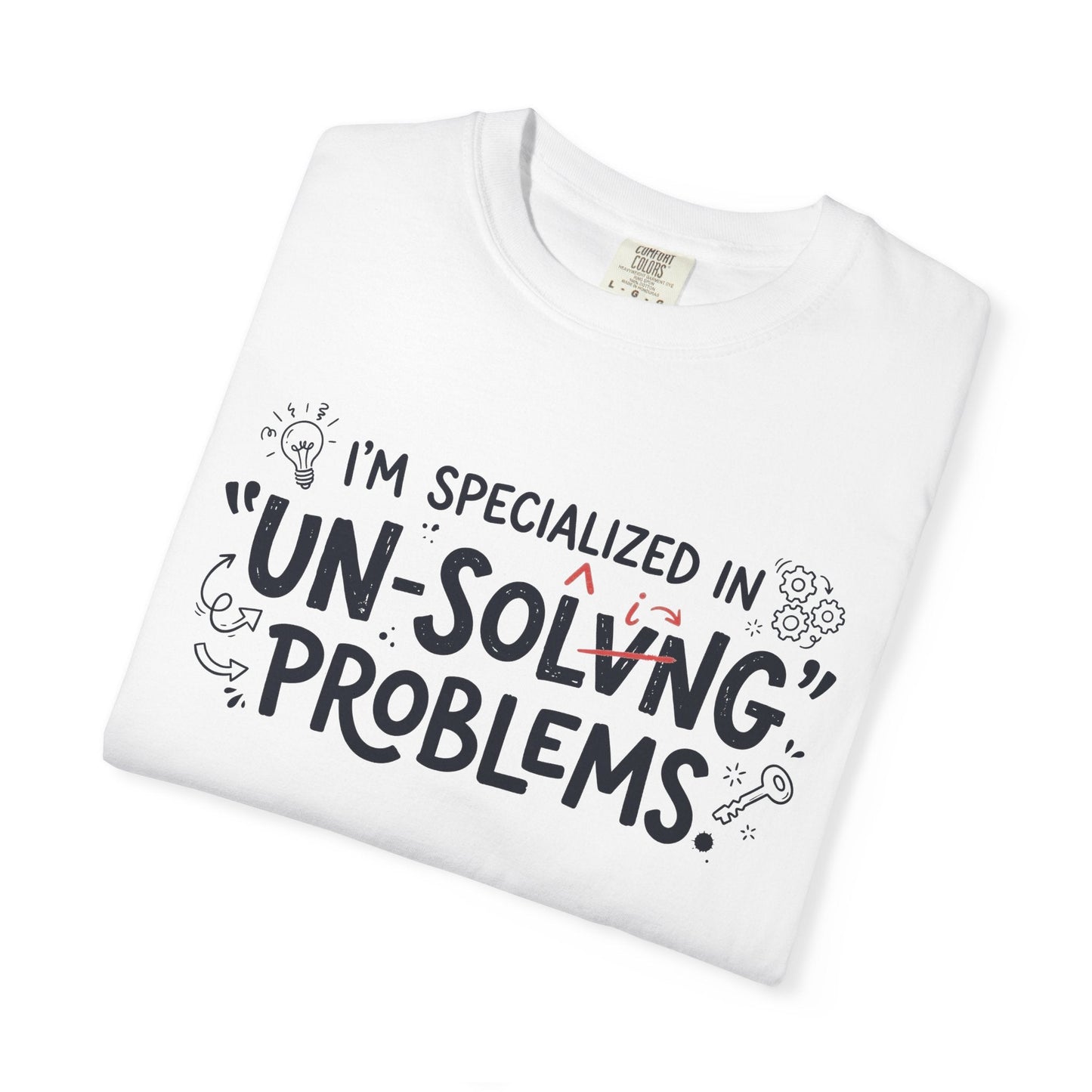 T-Shirt — "I'm Specialized in 'Un-Solving' Problems" Humorous Graphic Tee - inkprintT-Shirtbirthday gift teecasual t shirt