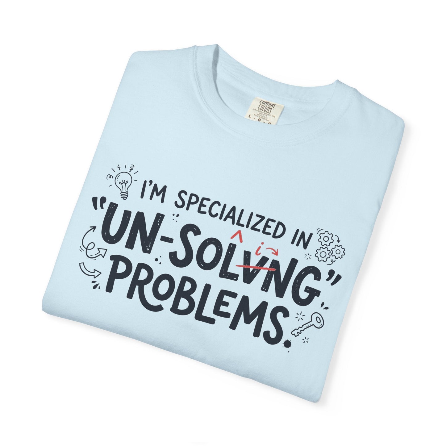 T-Shirt — "I'm Specialized in 'Un-Solving' Problems" Humorous Graphic Tee - inkprintT-Shirtbirthday gift teecasual t shirt
