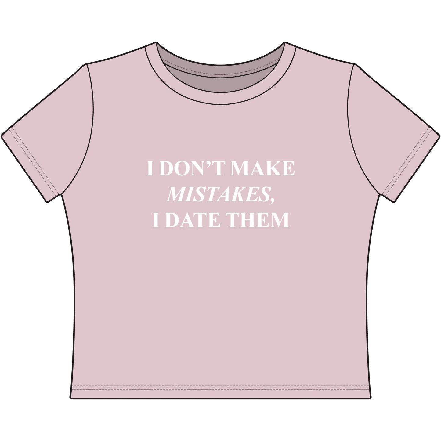 Women's Baby Tee — "I Don't Make Mistakes, I Date Them" Slogan Tee - inkprint