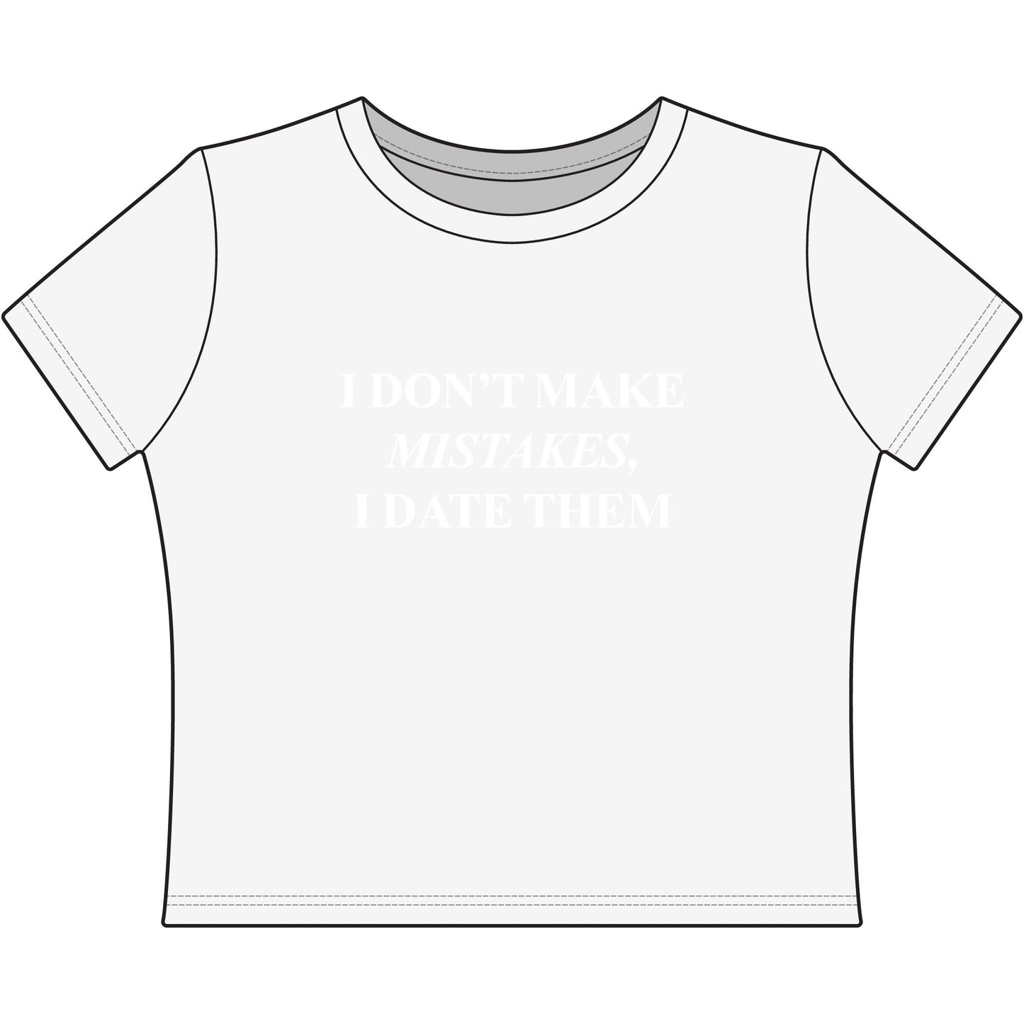 Women's Baby Tee — "I Don't Make Mistakes, I Date Them" Slogan Tee - inkprint
