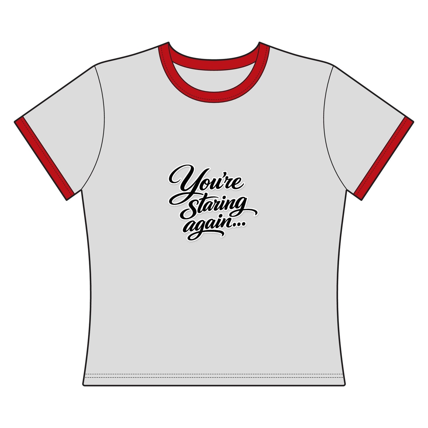 You’re Staring Again Ringer Tee — Women's Retro Graphic T-Shirt - inkprint