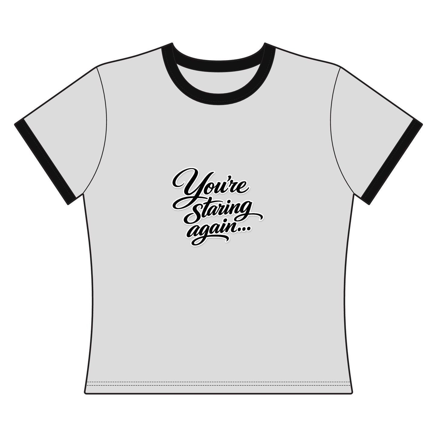You’re Staring Again Ringer Tee — Women's Retro Graphic T-Shirt - inkprint